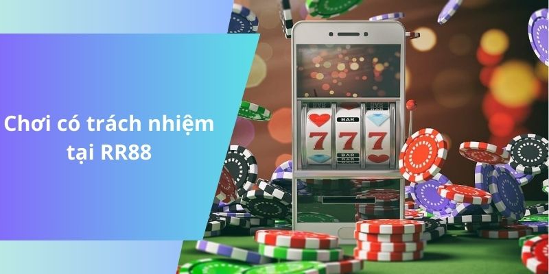 Chơi có trách nhiệm tại RR88
