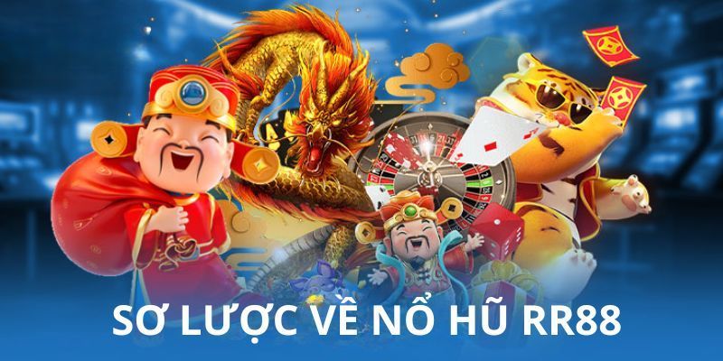 giới thiệu chung về sân chơi Nổ Hũ RR88