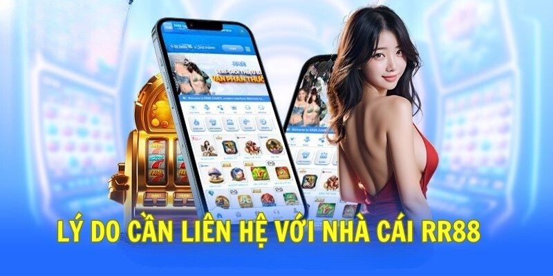Liên hệ RR88 ngay khi gặp những trường hợp cần thiết
